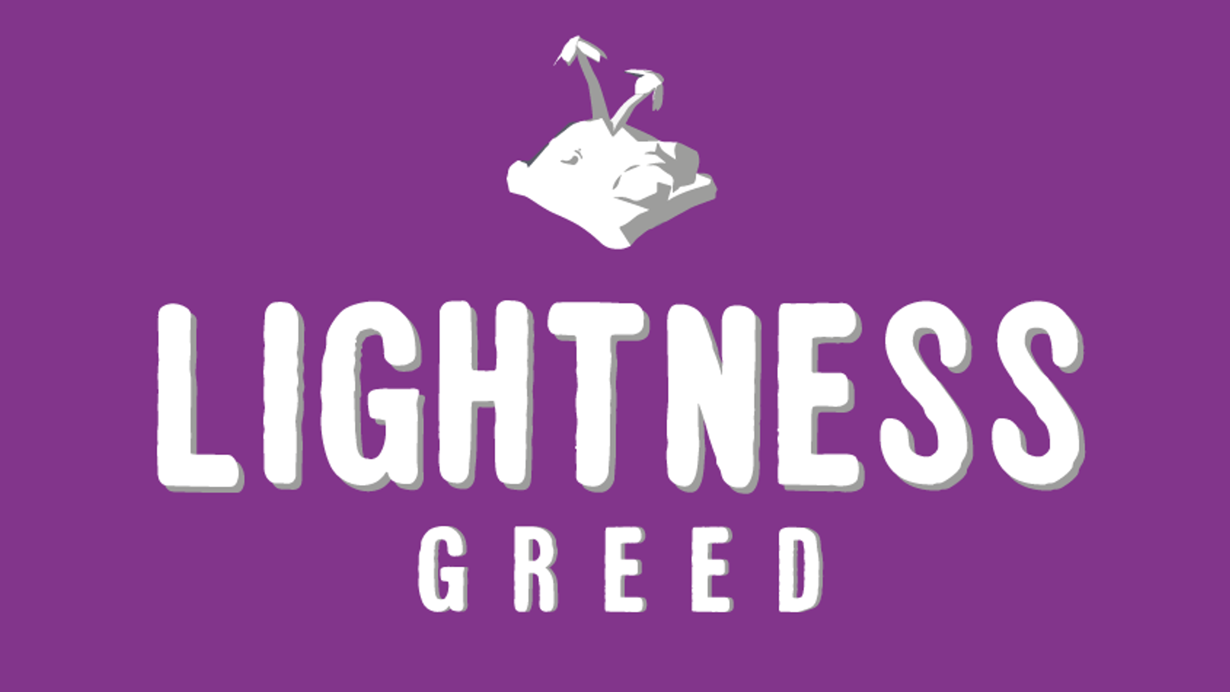 Lightness Greed
